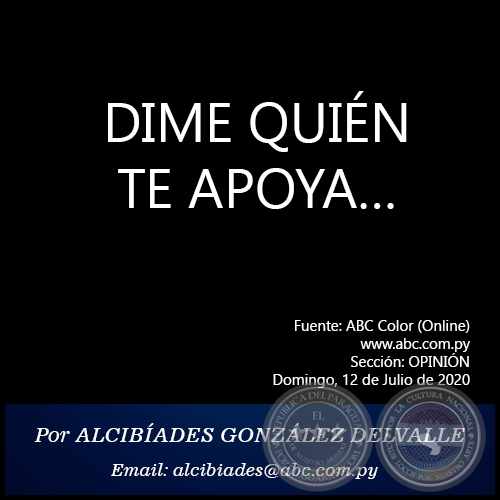 DIME QUIÉN TE APOYA… - Por ALCIBÍADES GONZÁLEZ DELVALLE - Domingo, 12 de Julio de 2020